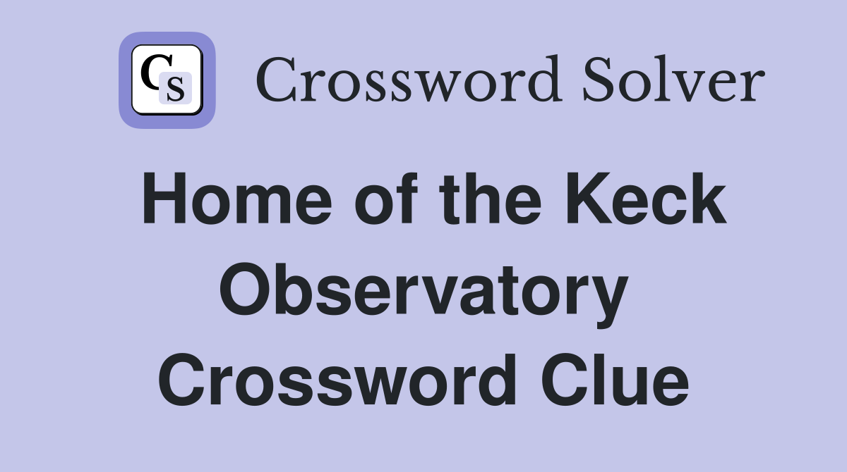 Home of the Keck Observatory Crossword Clue