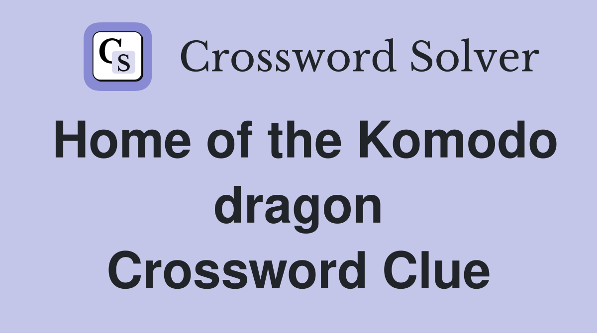 Home of the Komodo dragon Crossword Clue