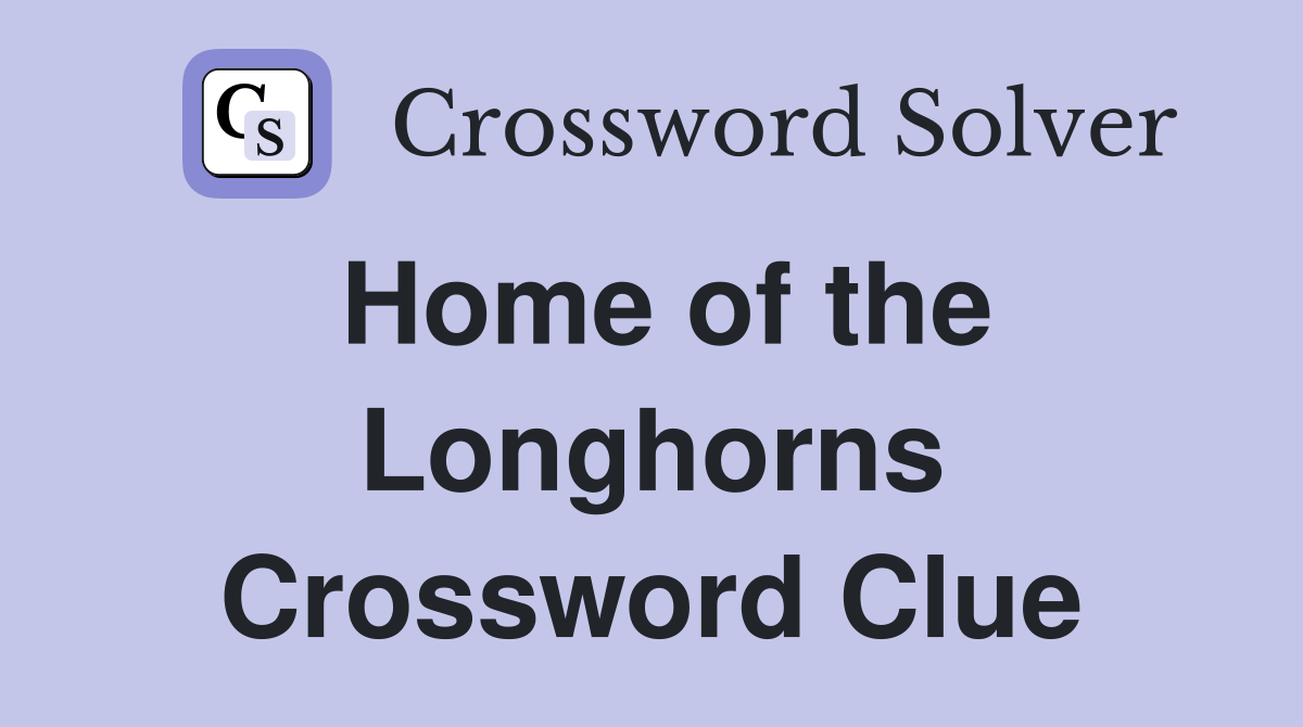 Home of the Longhorns Crossword Clue
