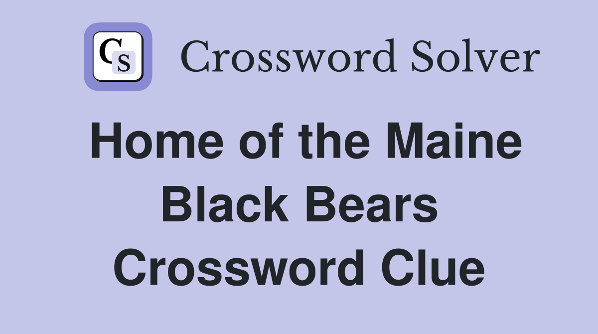 Home of the Maine Black Bears Crossword Clue