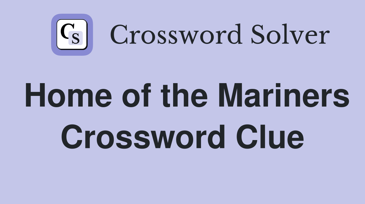 Home of the Mariners Crossword Clue