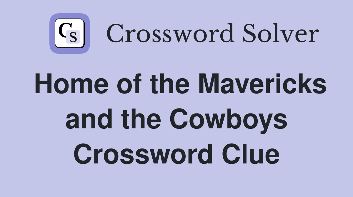 Home of the Mavericks and the Cowboys Crossword Clue
