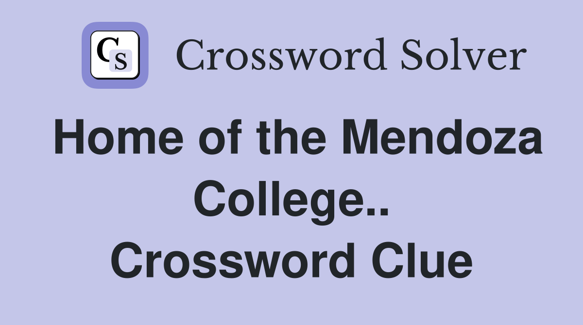 Home of the Mendoza College.. Crossword Clue