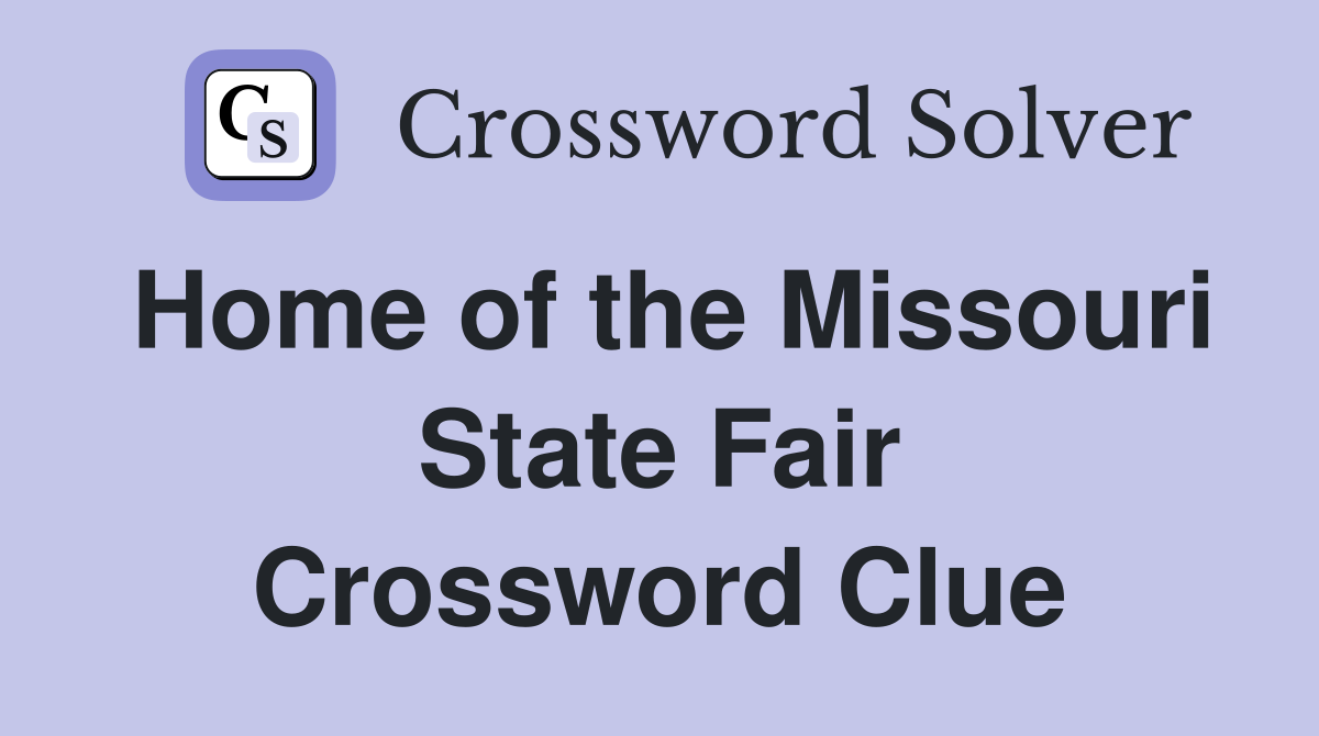 Home of the Missouri State Fair Crossword Clue