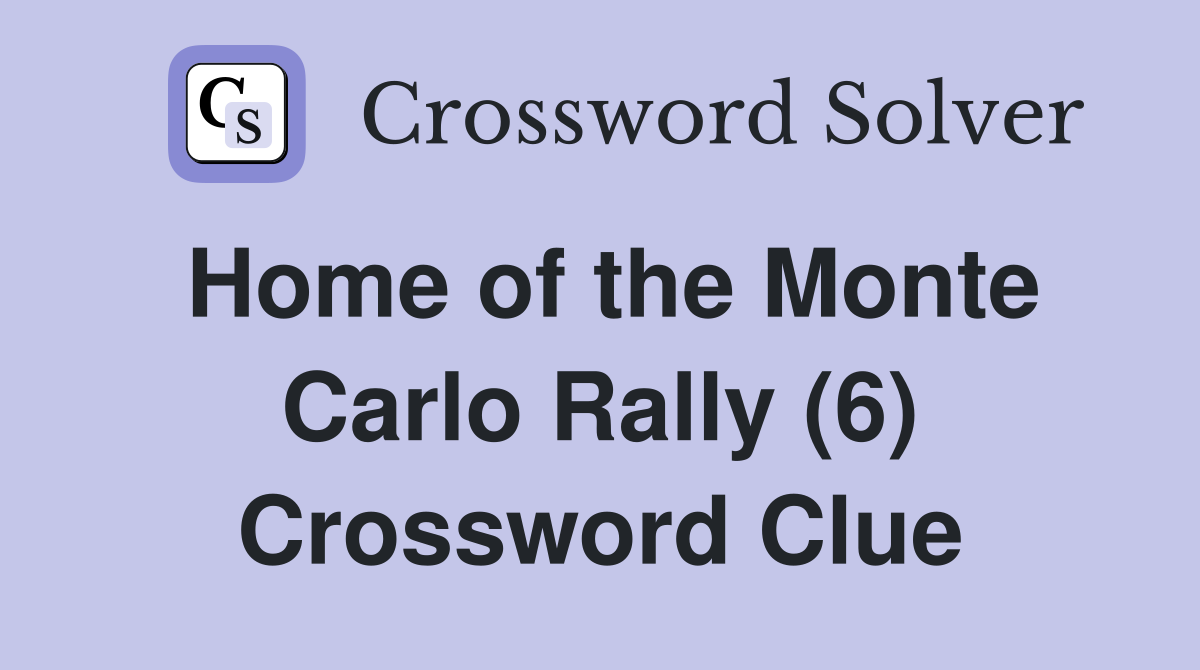 Home of the Monte Carlo Rally (6) Crossword Clue