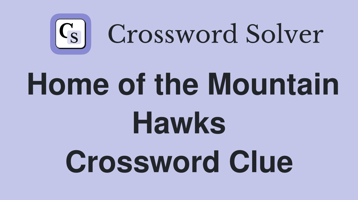 Home of the Mountain Hawks Crossword Clue