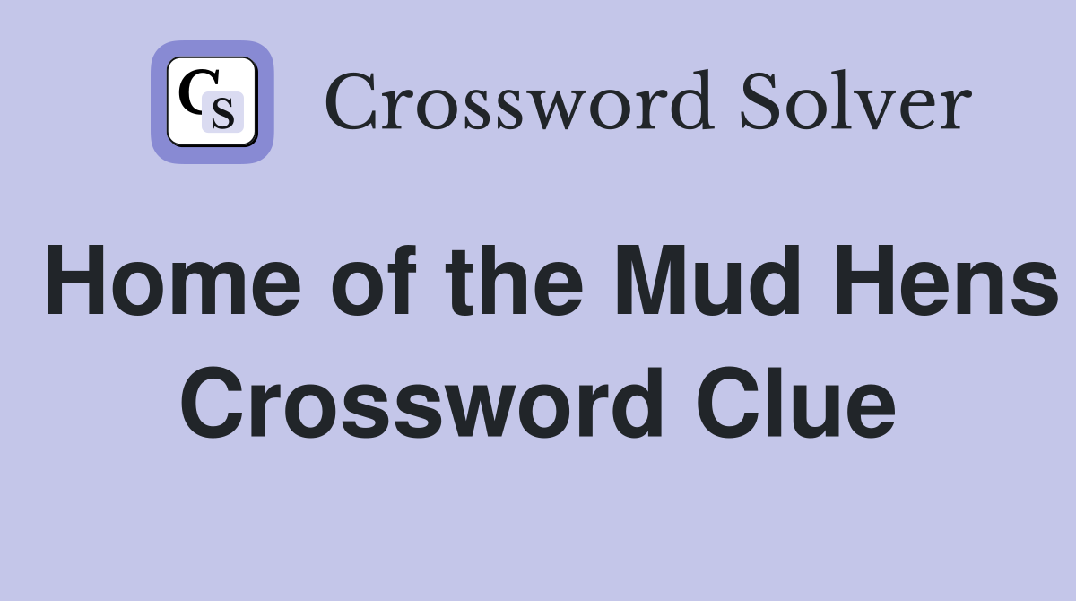 Home of the Mud Hens Crossword Clue