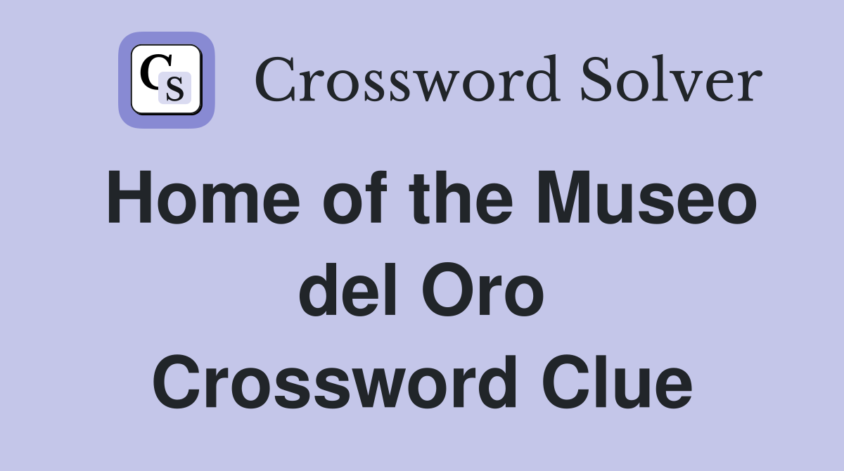Home of the Museo del Oro Crossword Clue