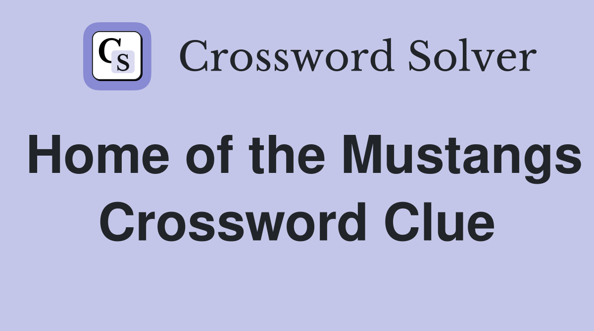Home of the Mustangs Crossword Clue