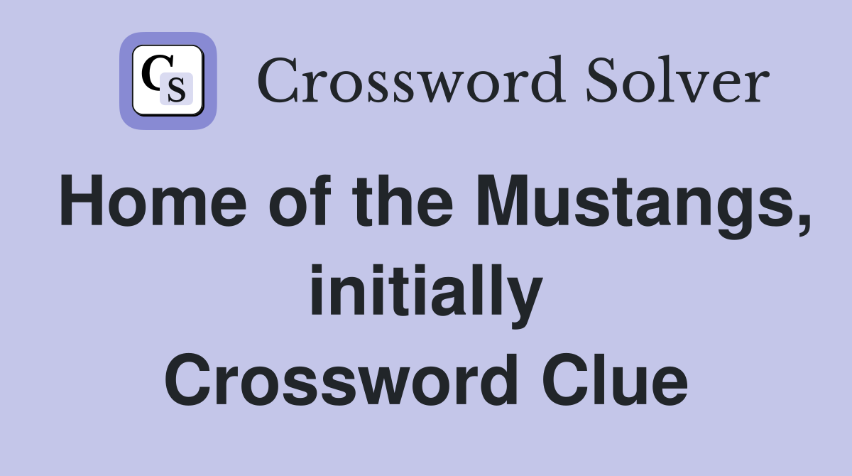 Home of the Mustangs, initially Crossword Clue