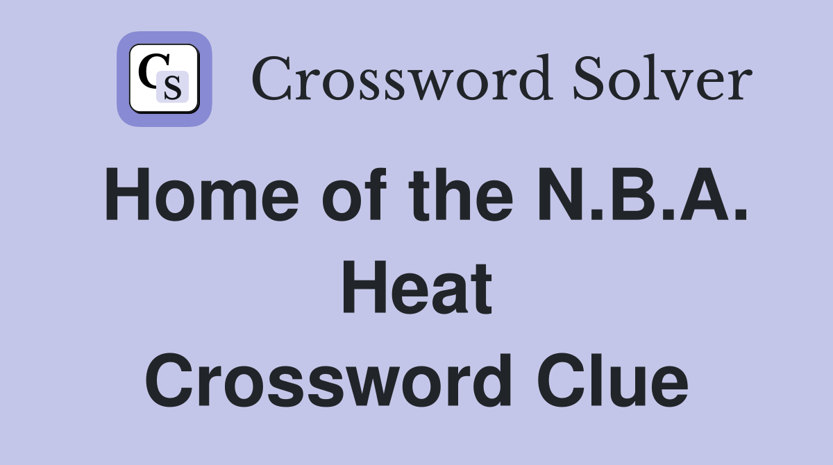 Home of the N.B.A. Heat Crossword Clue