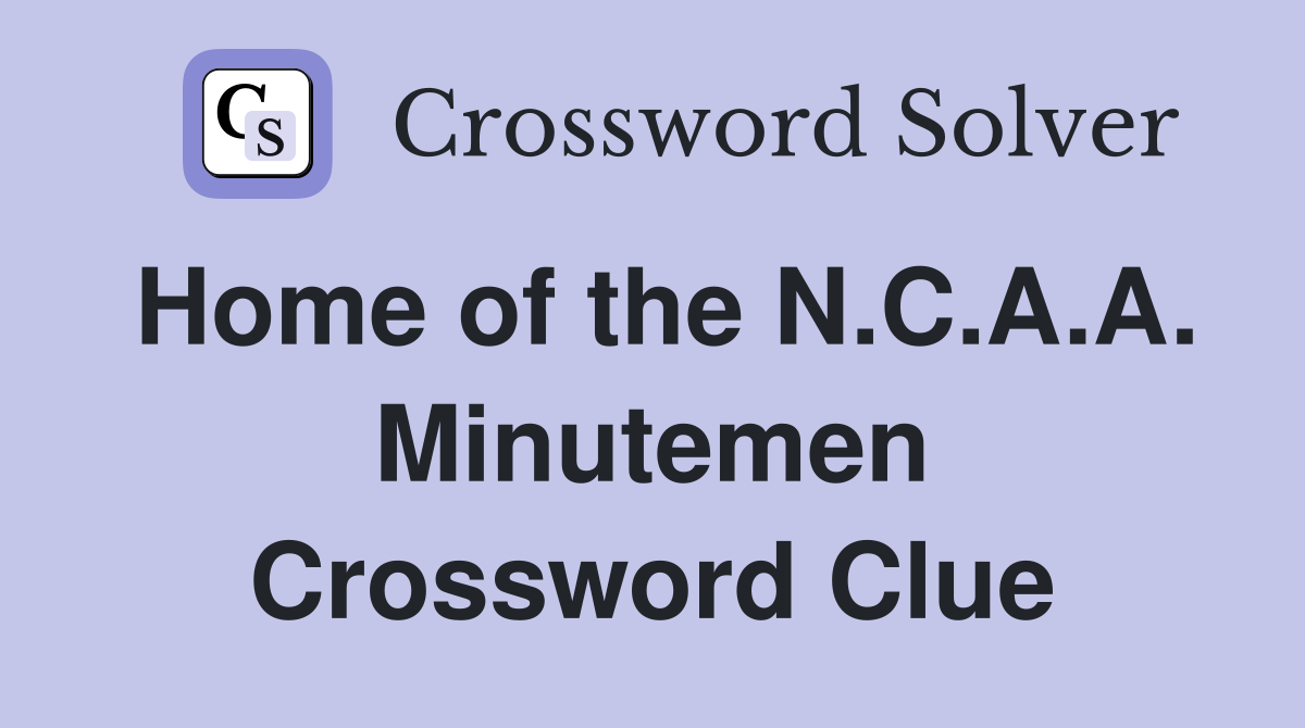 Home of the N.C.A.A. Minutemen Crossword Clue