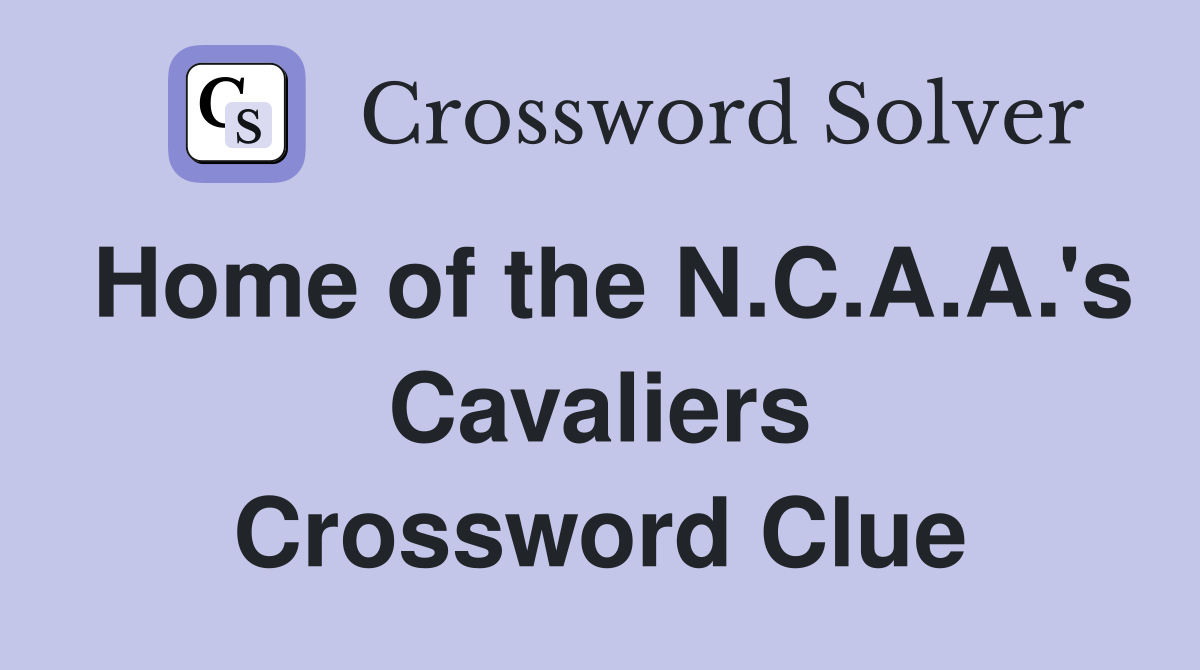 Home of the N.C.A.A.'s Cavaliers Crossword Clue