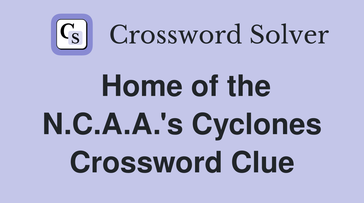 Home of the N.C.A.A.'s Cyclones Crossword Clue