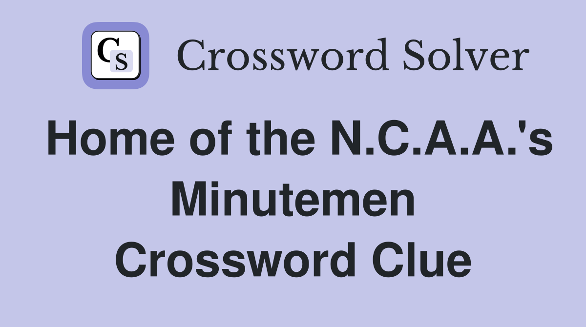 Home of the N.C.A.A.'s Minutemen Crossword Clue