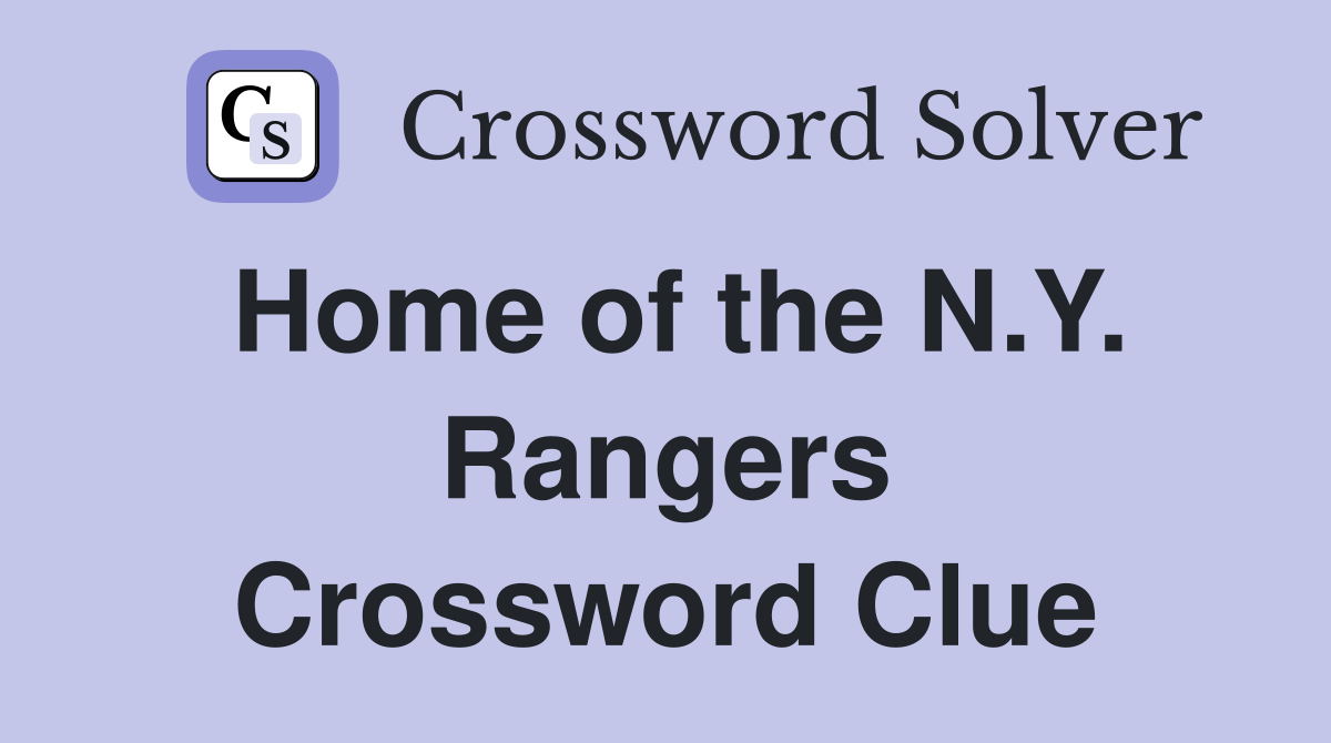 Home of the N.Y. Rangers Crossword Clue
