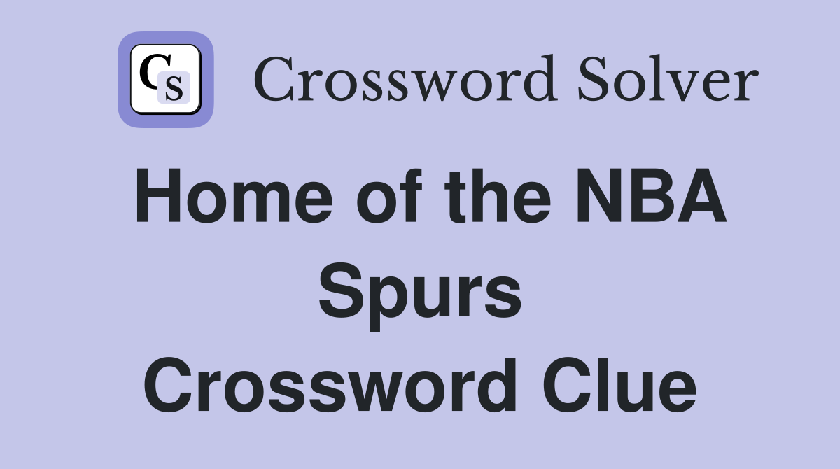 Home of the NBA Spurs Crossword Clue