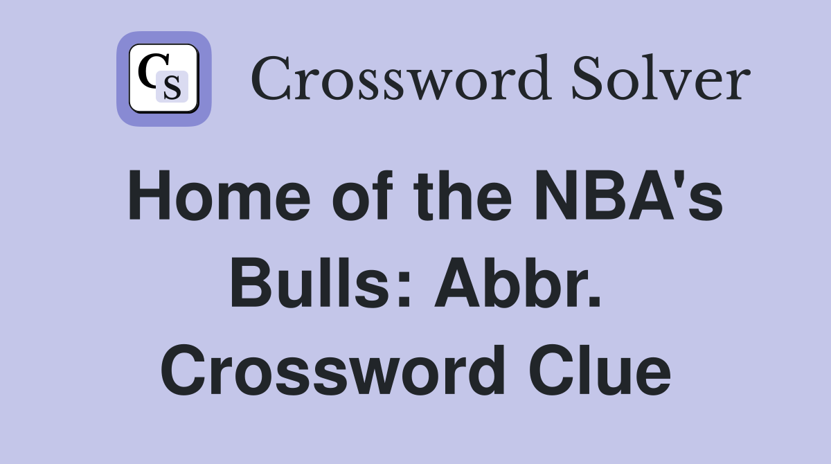 Home of the NBA's Bulls: Abbr. Crossword Clue