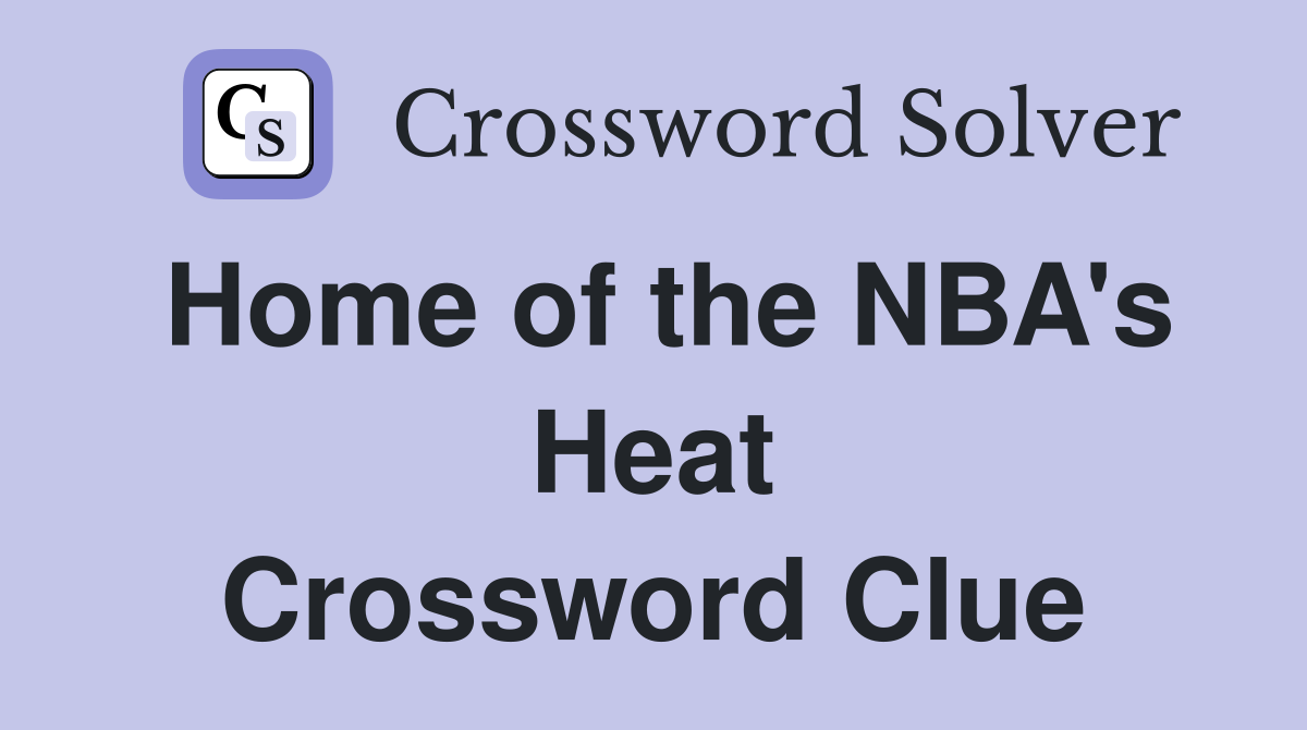 Home of the NBA's Heat Crossword Clue