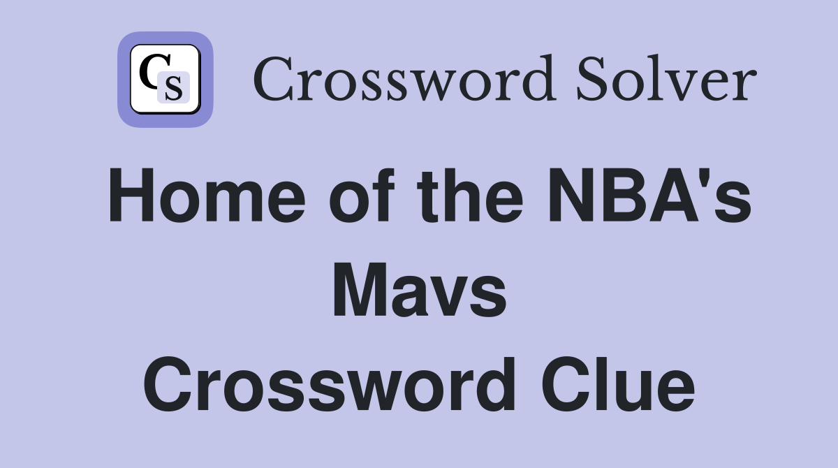 Home of the NBA's Mavs Crossword Clue