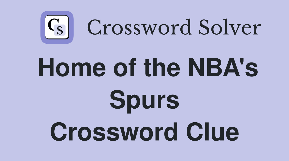 Home of the NBA's Spurs Crossword Clue