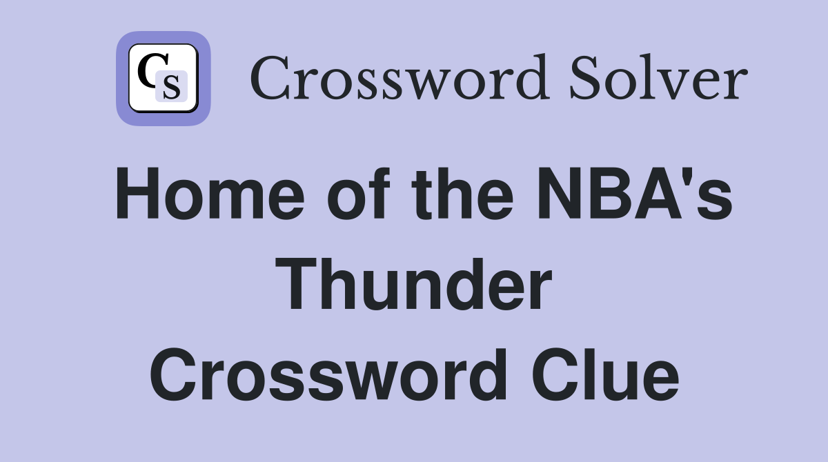Home of the NBA's Thunder Crossword Clue