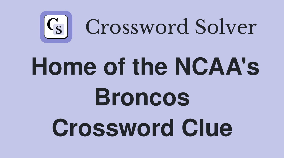 Home of the NCAA's Broncos Crossword Clue