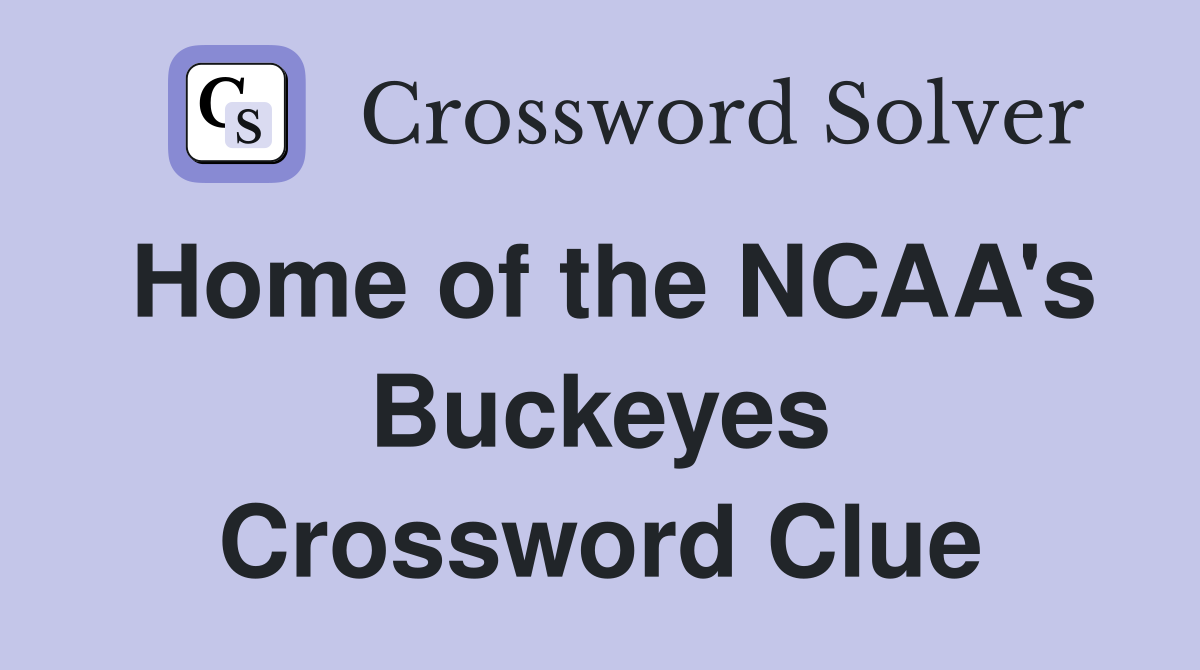 Home of the NCAA's Buckeyes Crossword Clue