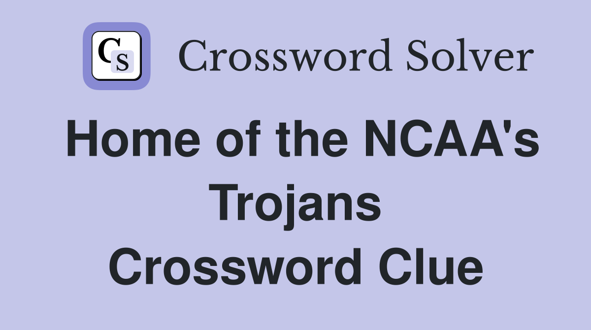 Home of the NCAA's Trojans Crossword Clue