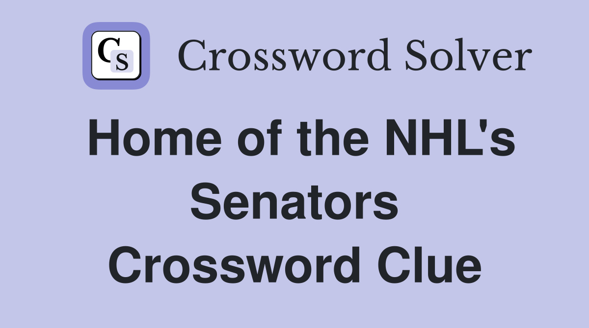 Home of the NHL's Senators Crossword Clue