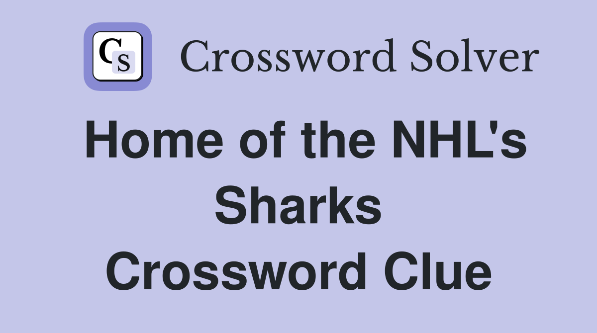 Home of the NHL's Sharks Crossword Clue