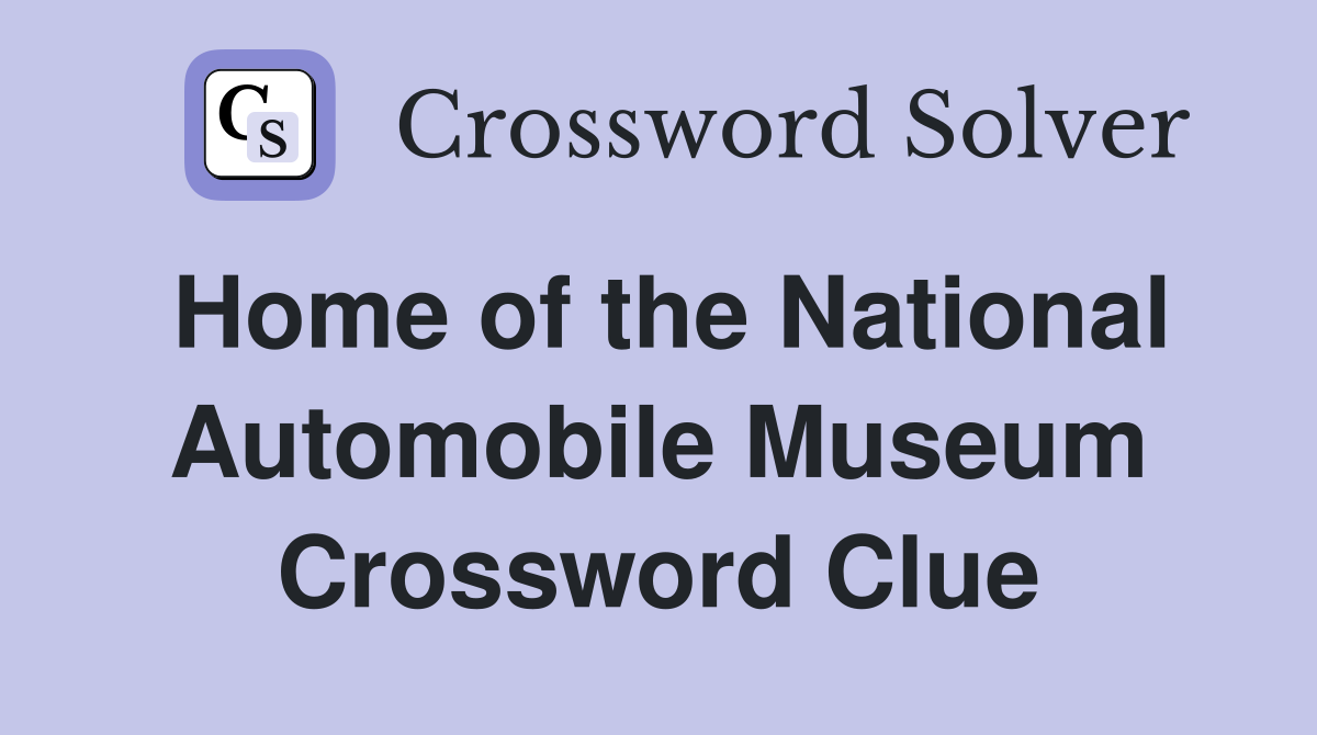 Home of the National Automobile Museum Crossword Clue