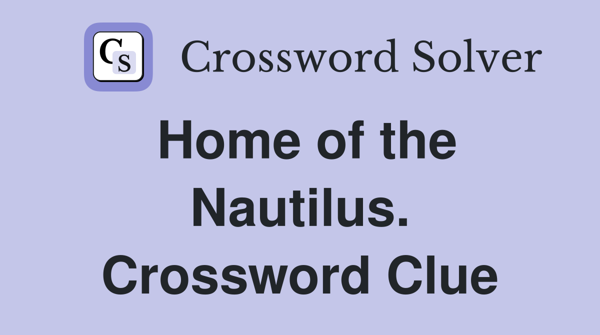 Home of the Nautilus. Crossword Clue