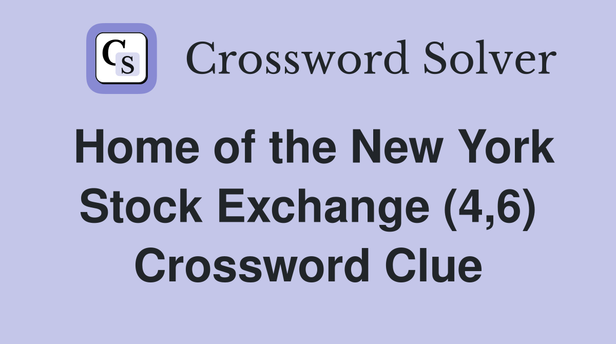 Home of the New York Stock Exchange (4,6) Crossword Clue