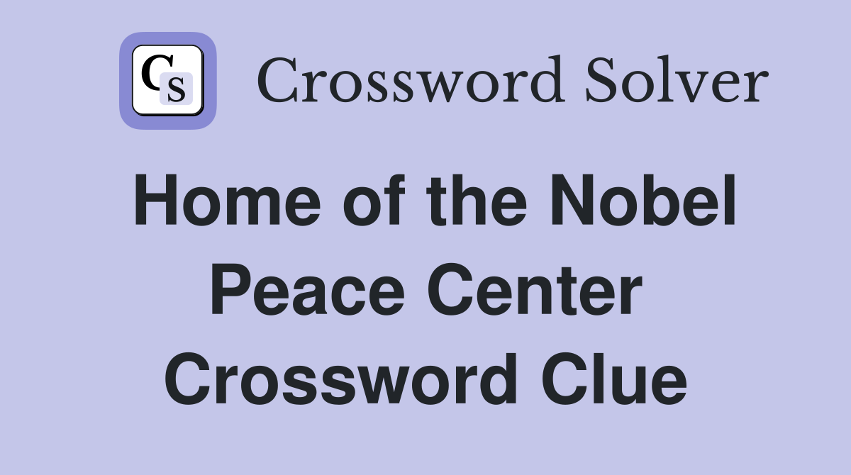 Home of the Nobel Peace Center Crossword Clue