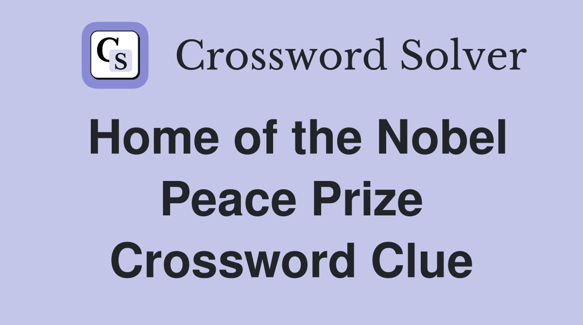 Home of the Nobel Peace Prize Crossword Clue