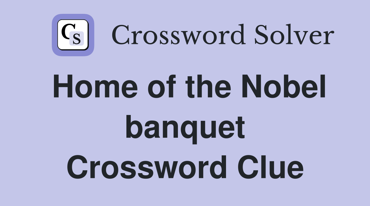 Home of the Nobel banquet Crossword Clue