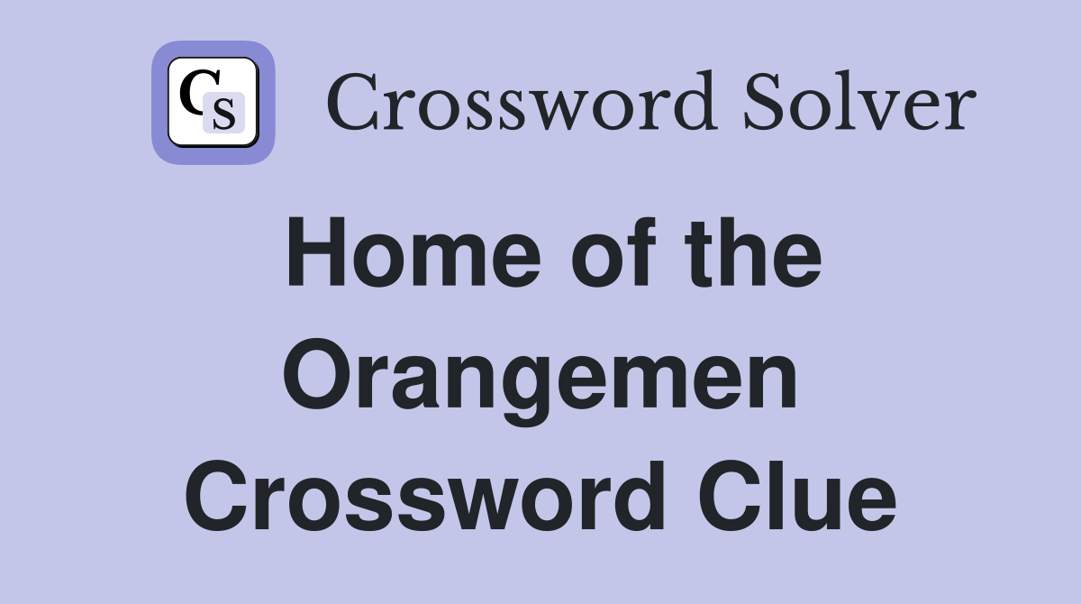 Home of the Orangemen Crossword Clue