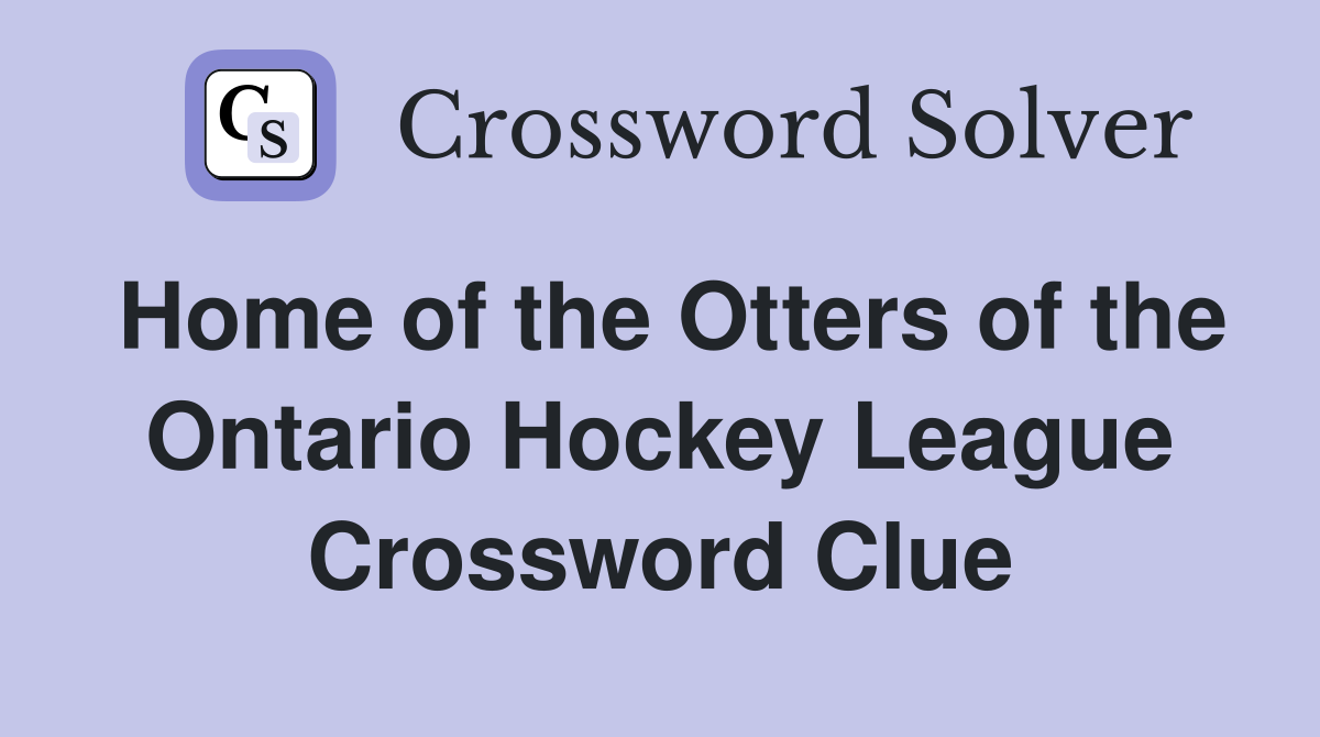 Home of the Otters of the Ontario Hockey League Crossword Clue