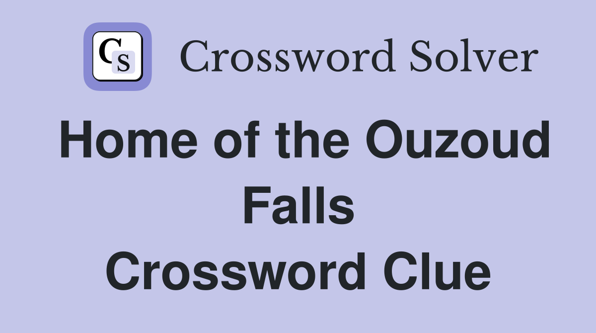 Home of the Ouzoud Falls Crossword Clue