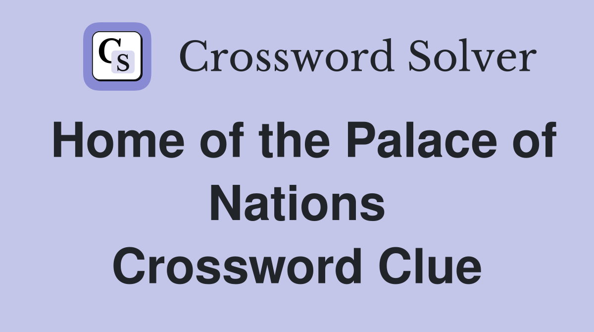 Home of the Palace of Nations Crossword Clue