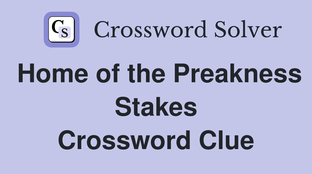Home of the Preakness Stakes Crossword Clue