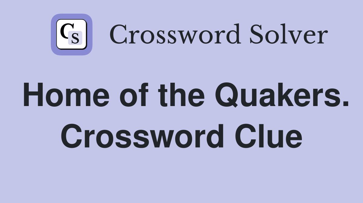 Home of the Quakers. Crossword Clue