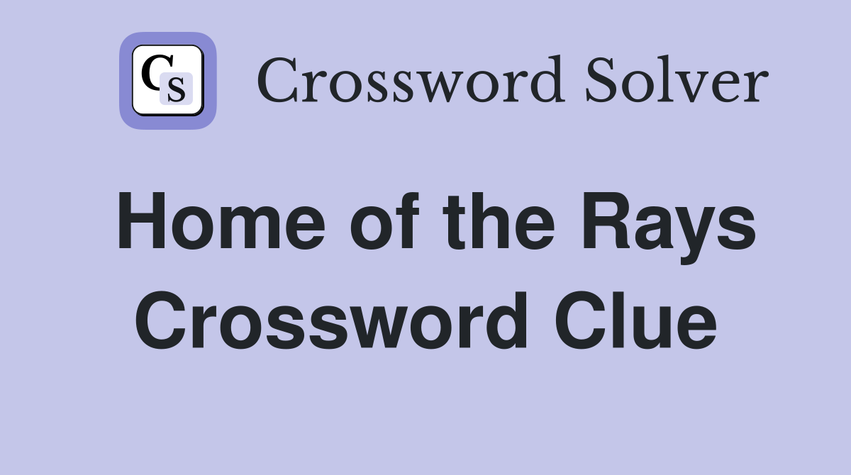 Home of the Rays Crossword Clue