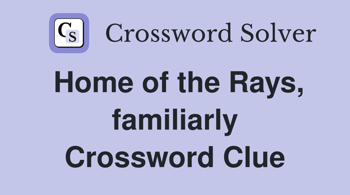 Home of the Rays, familiarly Crossword Clue
