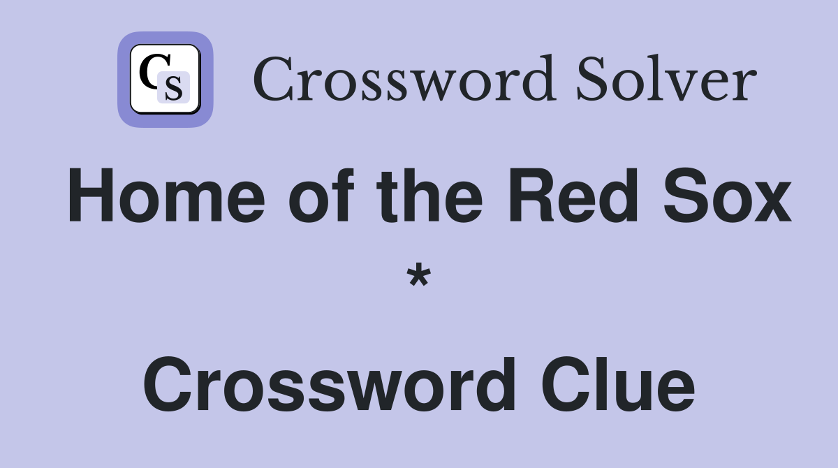 Home of the Red Sox * Crossword Clue