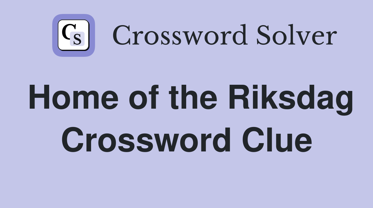 Home of the Riksdag Crossword Clue