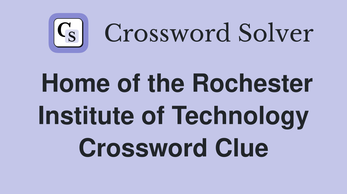 Home of the Rochester Institute of Technology Crossword Clue