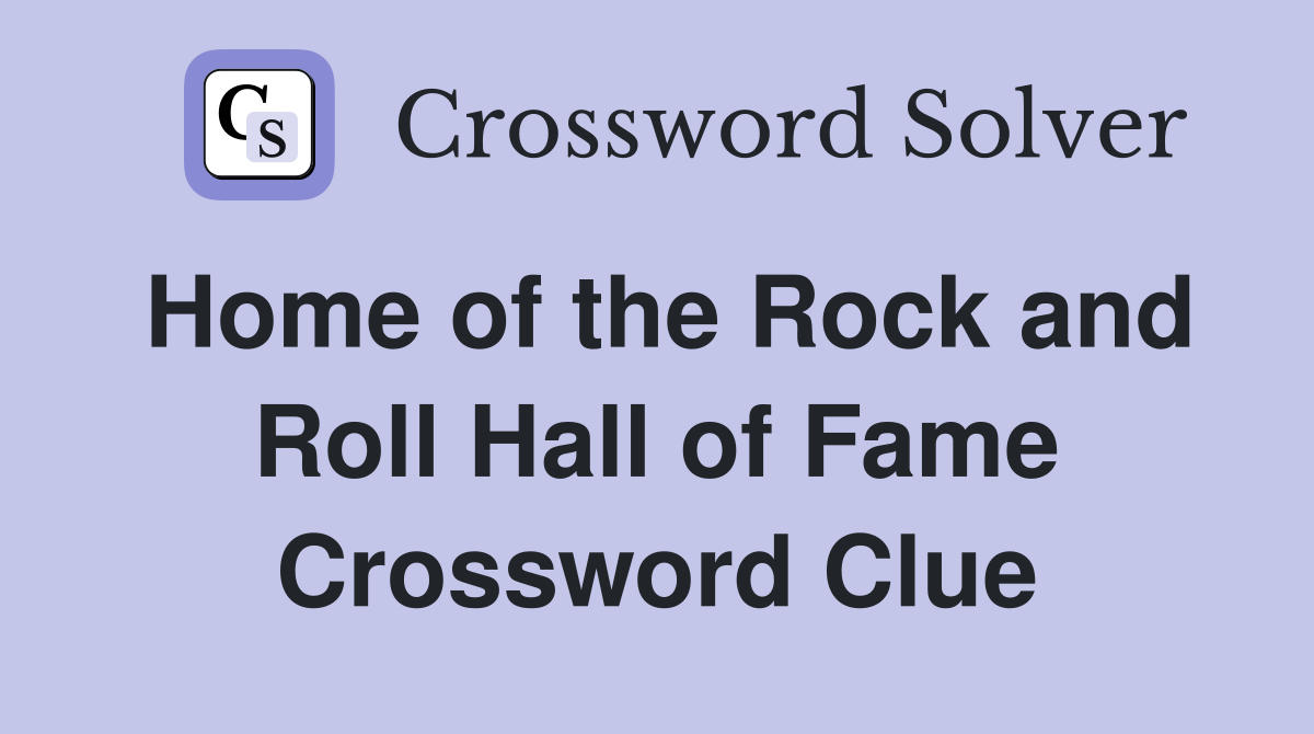 Home of the Rock and Roll Hall of Fame Crossword Clue