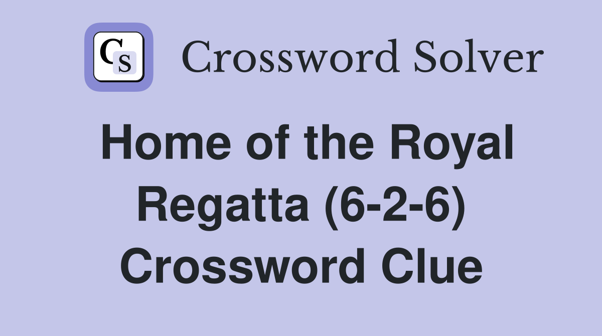 Home of the Royal Regatta (6-2-6) Crossword Clue